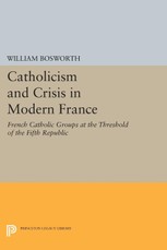Bosworth, W: Catholicism and Crisis in Modern France