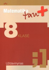 Matematika tau Plius. 8 klasė. Uždavinynas.
