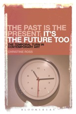 The Past is the Present; It's the Future Too