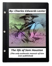 The life of Sam Houston (The only authentic memoir of him ever published)