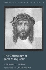 The Christology of John Macquarrie; Edited by Naomi Purdy - Foreword by Colin Brown