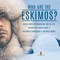 Who are the Eskimos? | Arctic People's Traditional Way of Life | Eskimo Kids Books Grade 3 | Children's Geography & Cultures Books