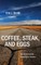 Coffee, Steak and Eggs