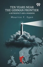 Ten Years Near The German Frontier A Retrospect And A Warning