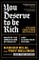 You Deserve To Be Rich