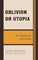 Oblivion or Utopia