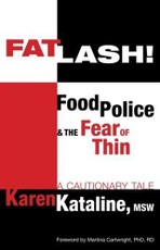 Fatlash! Food Police & the Fear of Thin -A Cautionary Tale