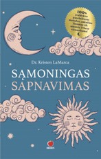 SĄMONINGAS SAPNAVIMAS: lengvai įvaldykite sąmoningą sapnavimą ir Tibeto vienuolių ištobulintą miego jogą