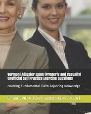 Vermont Adjuster Exam (Property and Casualty) Unofficial Self Practice Exercise Questions