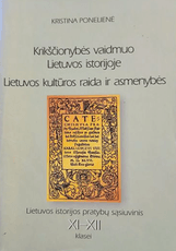 Krikščionybės vaidmuo Lietuvos istorijoje. Lietuvos kultūros raida ir asmenybės (XI–XII klasei)