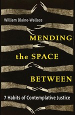 Mending the Space Between: 7 Habits of Contemplative Justice