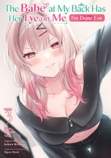 The Babe at My Back Has Her Eye on Me. I'm Done For. (Manga) Vol. 3
