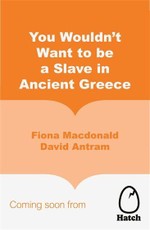 You Wouldn't Want To Be A Slave In Ancient Greece
