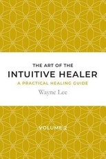 The art of the intuitive healer. Volume 2