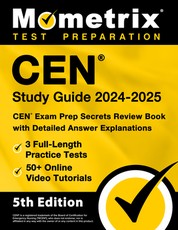 Cen Study Guide 2024-2025 - 3 Full-Length Practice Tests, 50+ Online Video Tutorials, Cen Exam Prep Secrets Review Book with Detailed Answer Explanations