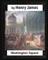 Washington Square (1880), by Henry James, novel (illustrated)
