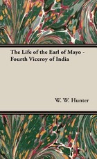The Life of the Earl of Mayo - Fourth Viceroy of India