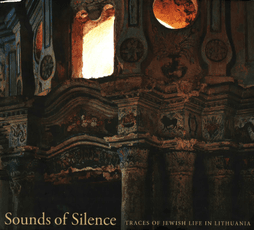 Sounds of Silence. Traces of Jewish life in Lithuania