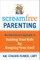 Screamfree Parenting