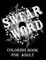 Swear word coloring book for adult.