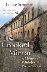The Crooked Mirror-A Memoir of Polish-Jewish Reconciliation