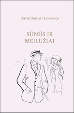 SŪNŪS IR MEILUŽIAI: geriausias D. H. Lawrence romanas, kuriame subtiliai atskleidžiami sudėtingi motinos ir sūnų, sūnų ir jų mylimųjų santykiai