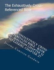 The Exhaustively Cross-Referenced Bible - Book 16 - Jeremiah Chapter 51 To Ezekiel Chapter 27