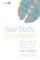 Your Body, Only Better