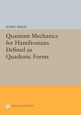 Quantum Mechanics for Hamiltonians Defined as Quadratic Forms ...