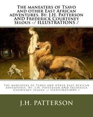 The maneaters of Tsavo and other East African adventures. By