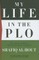 My Life in the Plo: The Inside Story of the Palestinian Struggle