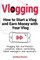 Vlogging. How to start a vlog and earn money with your vlog. Vlogging tips and themes, cameras, videos, marketing, talent managers and sponsors.