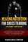 HEALING NUTRITION FOR CROSS TRAINING SECOND EDiTION