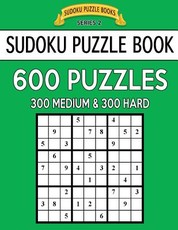 Sudoku Puzzle Book, 600 Puzzles, 300 MEDIUM and 300 HARD
