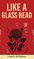 Like A Glass Bead
