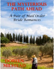 The Mysterious Path Ahead: A Pair of Mail Order Bride Romances