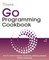 Go Programming Cookbook