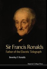 Sir Francis Ronalds: Father of the Electric Telegraph