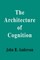 The Architecture of Cognition