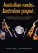 Australian Made, Australian Played