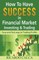How to Have $uccess in Financial Market Investing & Trading