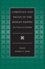 Christian and Pagan in the Roman Empire the Witness of Tertullian