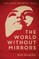 The World Without Mirrors