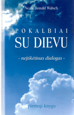 Pokalbiai su Dievu. Neįtikėtinas dialogas (1-oji knyga)