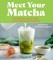 Meet Your Matcha