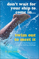 Don't Wait For Your Ship to Come In...Swim Out to Meet It