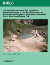 2008 High-Flow Experiment at Glen Canyon Dam? Morphologic Response of Eddy-Deposited Sandbars and Associated Aquatic Backwater Habitats along the Colorado River in Grand Canyon National Park