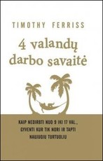 4 valandų darbo savaitė: kaip nedirbti nuo 9 iki 17 val., gyventi kur tik nori ir tapti naujuoju turtuoliu