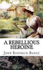 A Rebellious Heroine