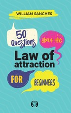 50 Questions about the Law of Attraction for Beginners
